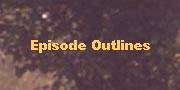 Episode Outlines